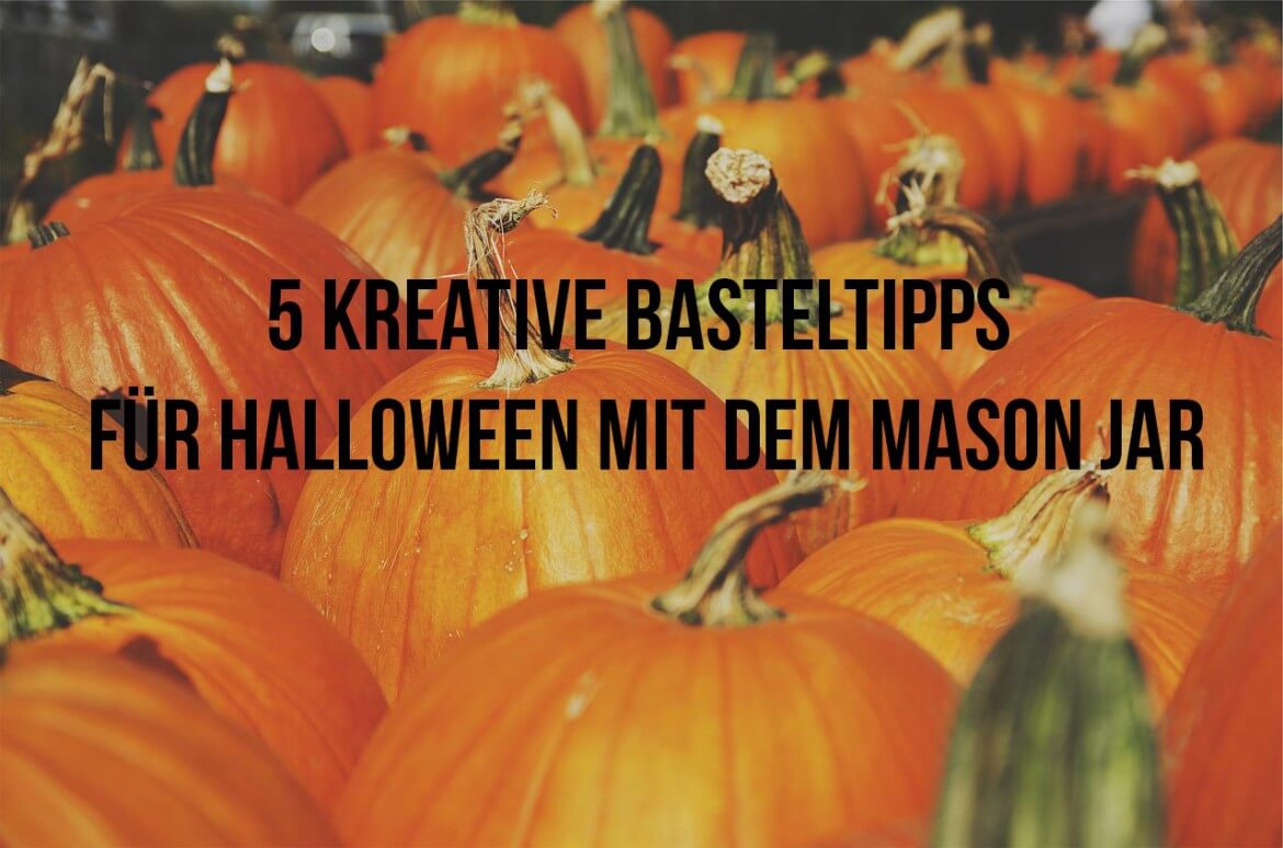 5 kreative Ideen für Mason Jar Halloween