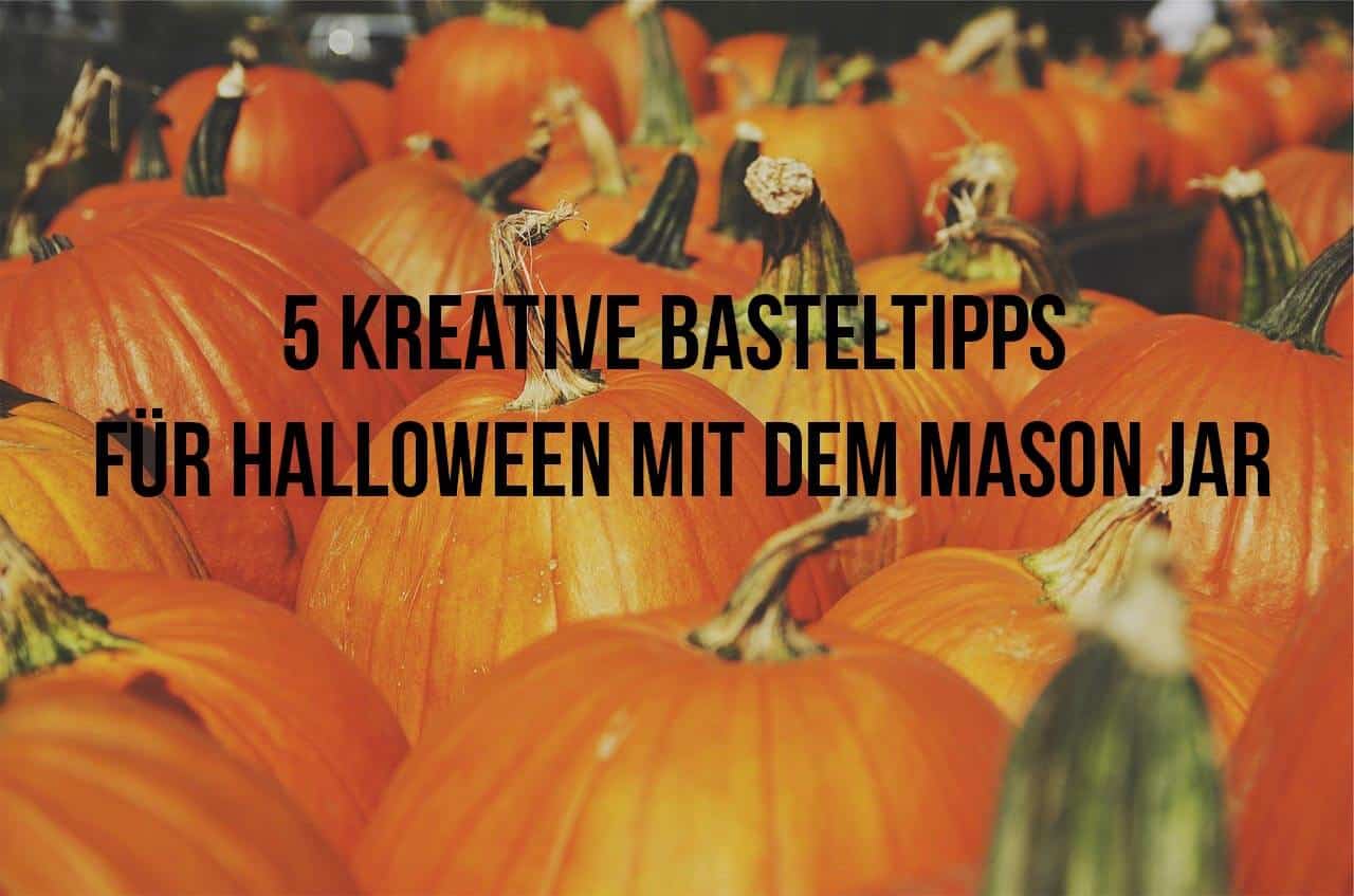 5 kreative Ideen für Mason Jar Halloween